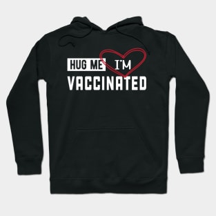 Vaccinated - Hug me I'm vaccinated Hoodie